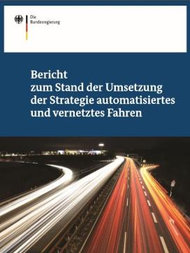 Publikation Bericht zum Stand der Umsetzung der Strategie automatisiertes und vernetztes Fahren (Quelle: BMVI)